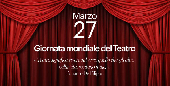 27 marzo. Giornata Mondiale del Teatro